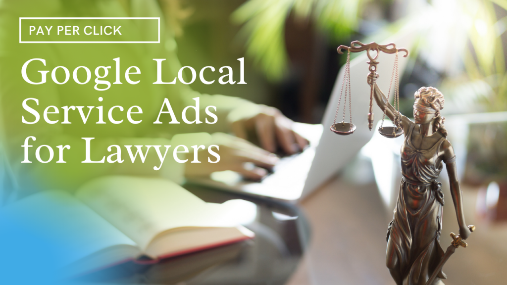 Google Local Service Ads for Lawyers