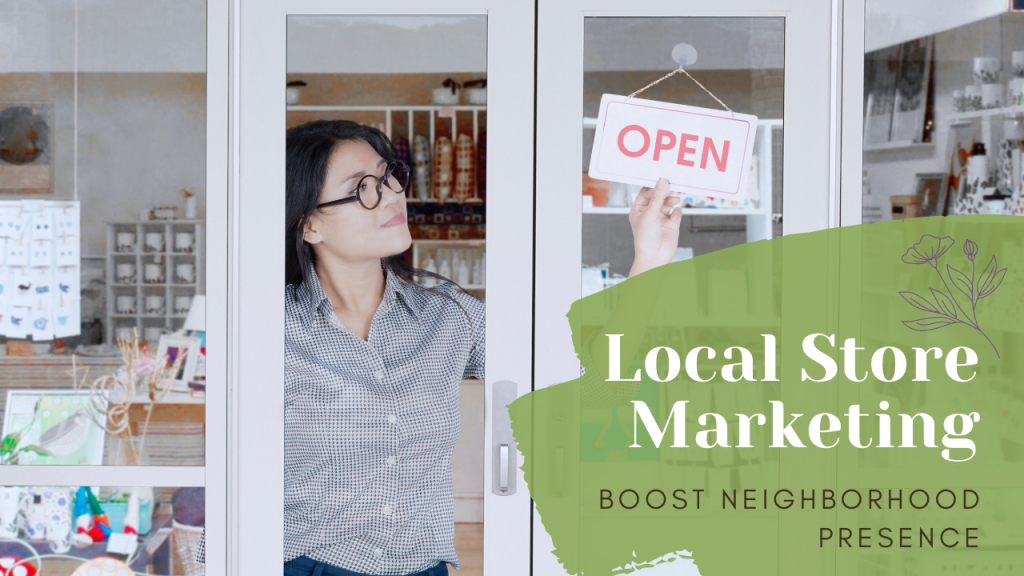 Local Store Marketing Strategies To Boost Neighborhood Presence Local Store Marketing: Strategies to Boost Neighborhood Presence