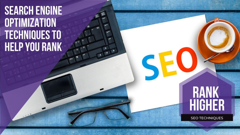 Search Engine Optimization Techniques For Higher Seo Rankings Search Engine Optimization Techniques to Help You Rank