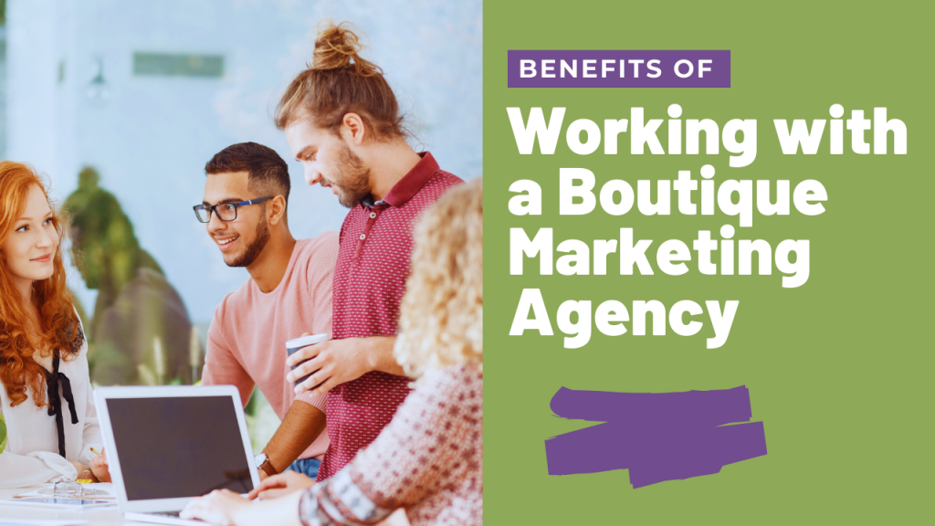 benefits of working with a boutique marketing agency atlanta ga